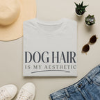 Dog Hair Is My Aesthetic T-Shirt