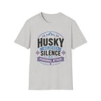 My Husky Believes Silence Is A Personal Attack T-Shirt