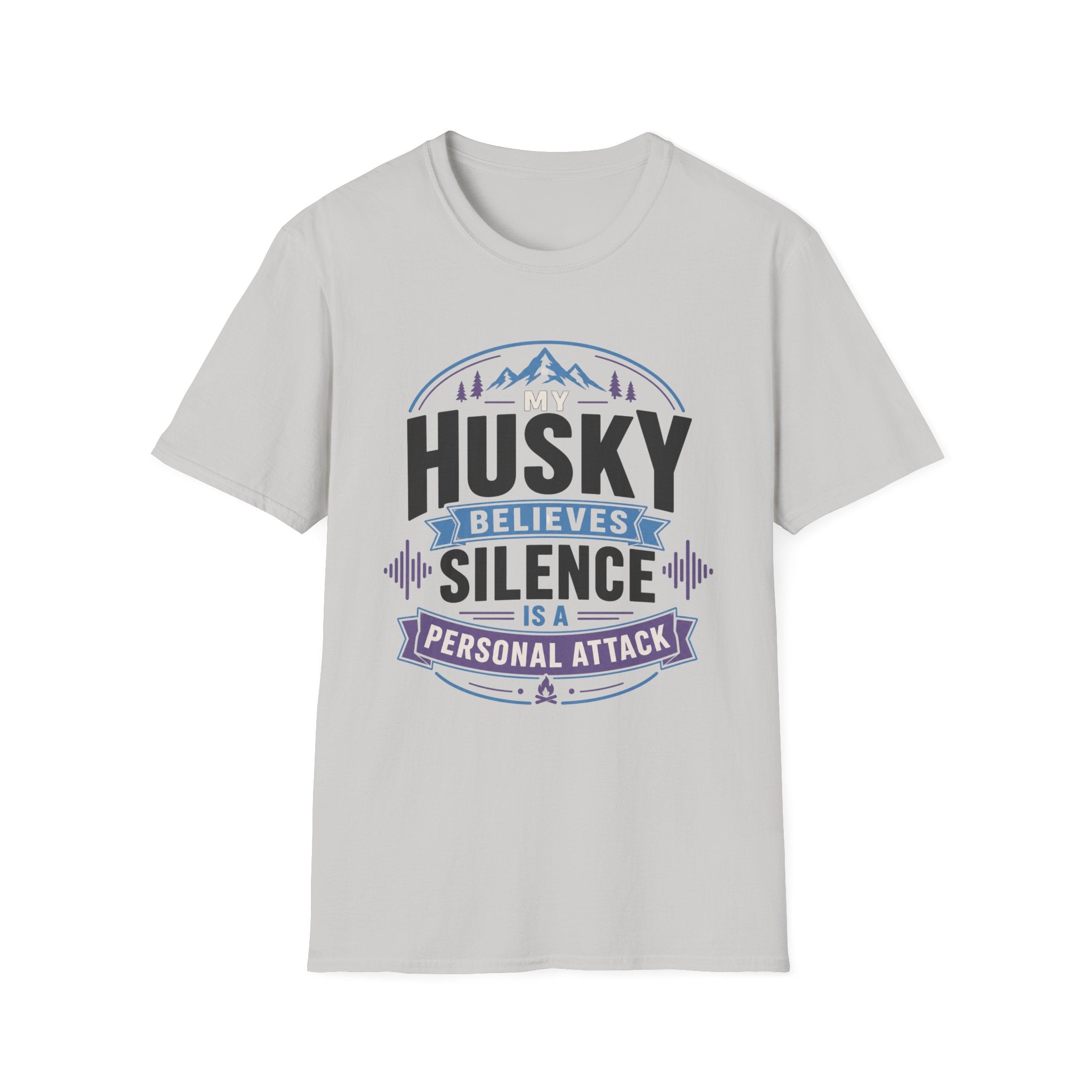 My Husky Believes Silence Is A Personal Attack T-Shirt