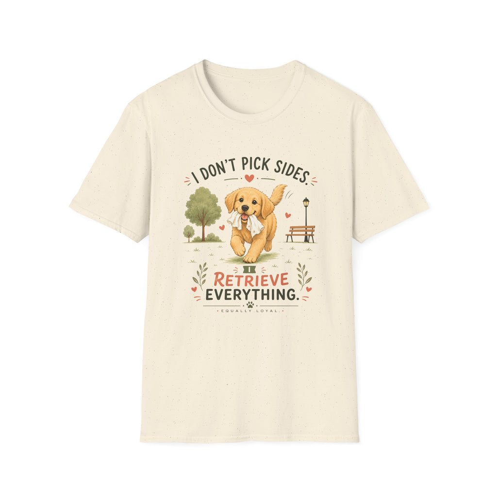 I don't pick sides I retrieve everything T-Shirt