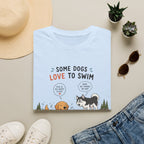 Some Dogs Love to Swim T-Shirt