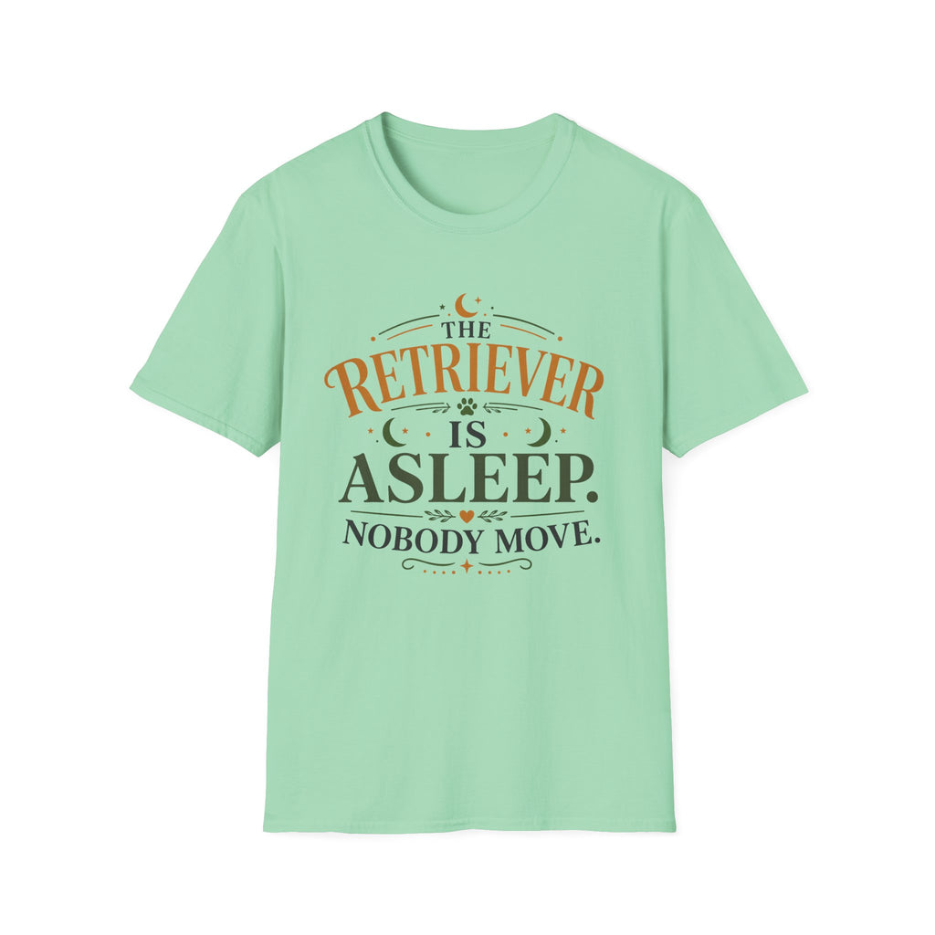 The Retriever is Asleep Nobody Move T-Shirt