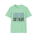 Loud Dog Soft Heart T-Shirt
