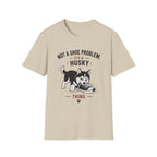 Not a Shoe Problem It's a Husky thing T-Shirt