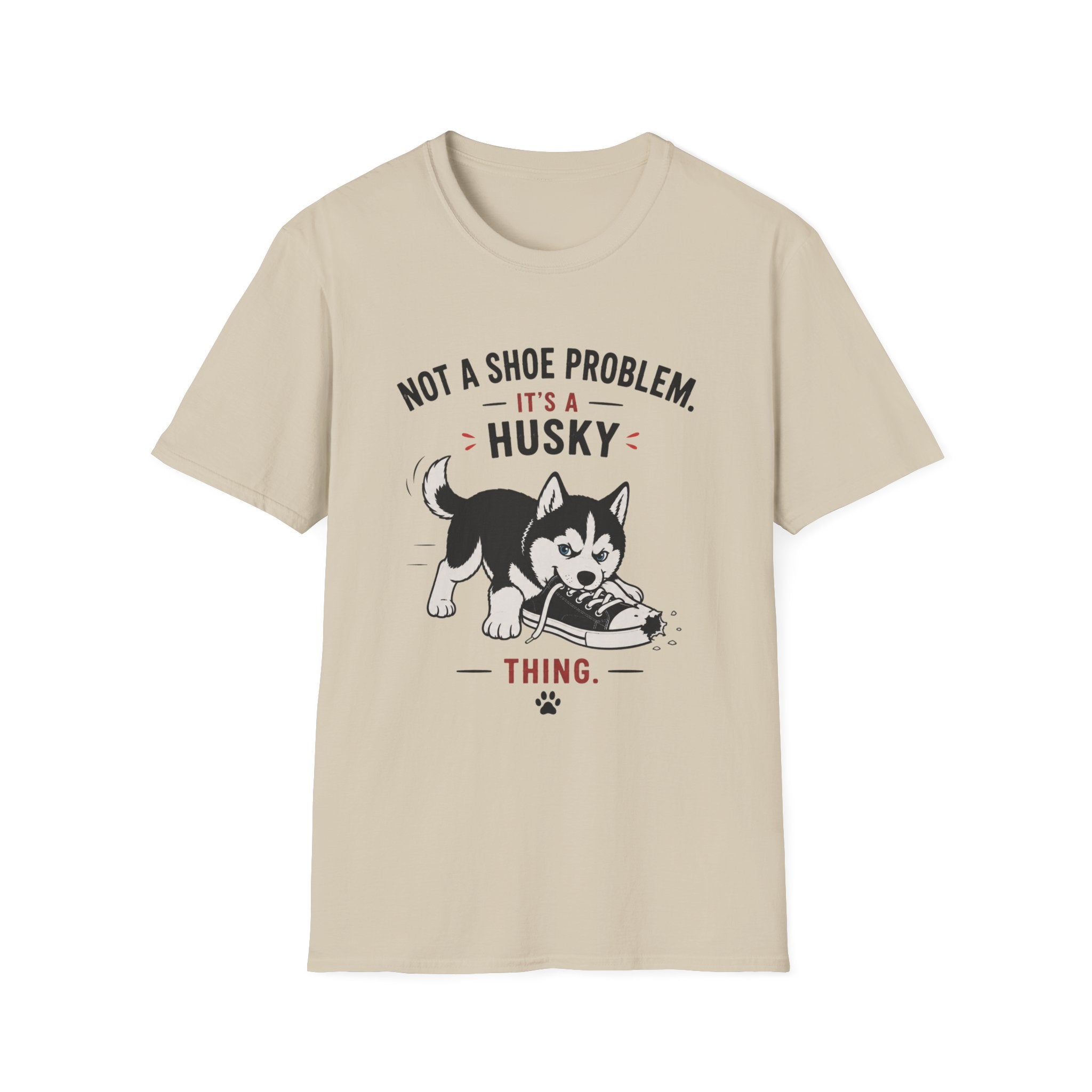 Not a Shoe Problem It's a Husky thing T-Shirt