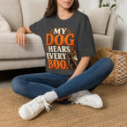 My Dog Hears Every Boo T-Shirt | Halloween Dog Tee