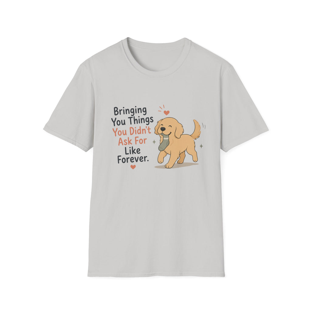 Bringing you things you didn't ask for T-Shirt