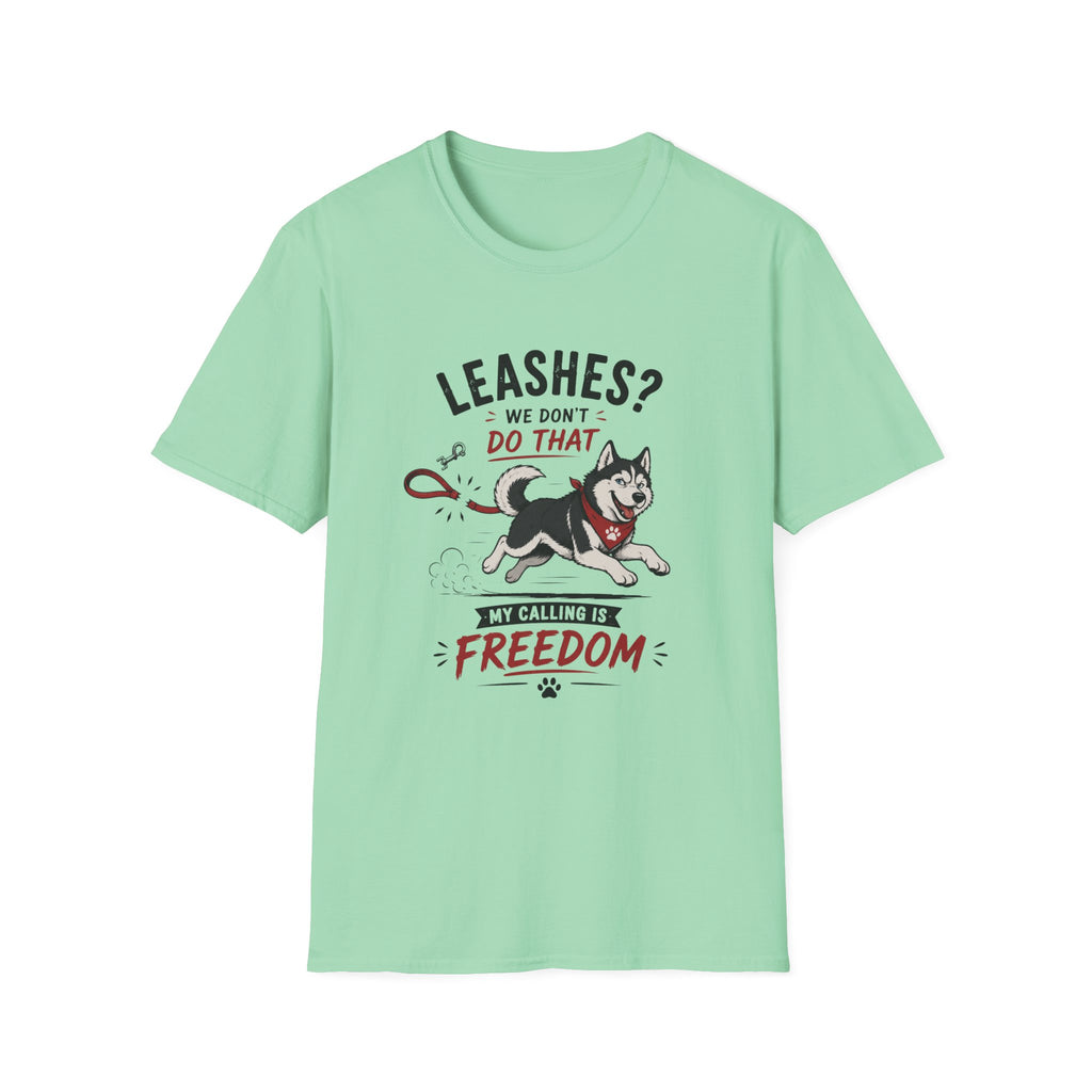 Leashes? We don't do that T-Shirt