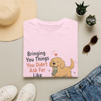 Bringing you things you didn't ask for T-Shirt