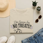 Did Someone Say No Treats? T-Shirt