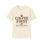 Coffee First Dog Walk Maybe T-Shirt