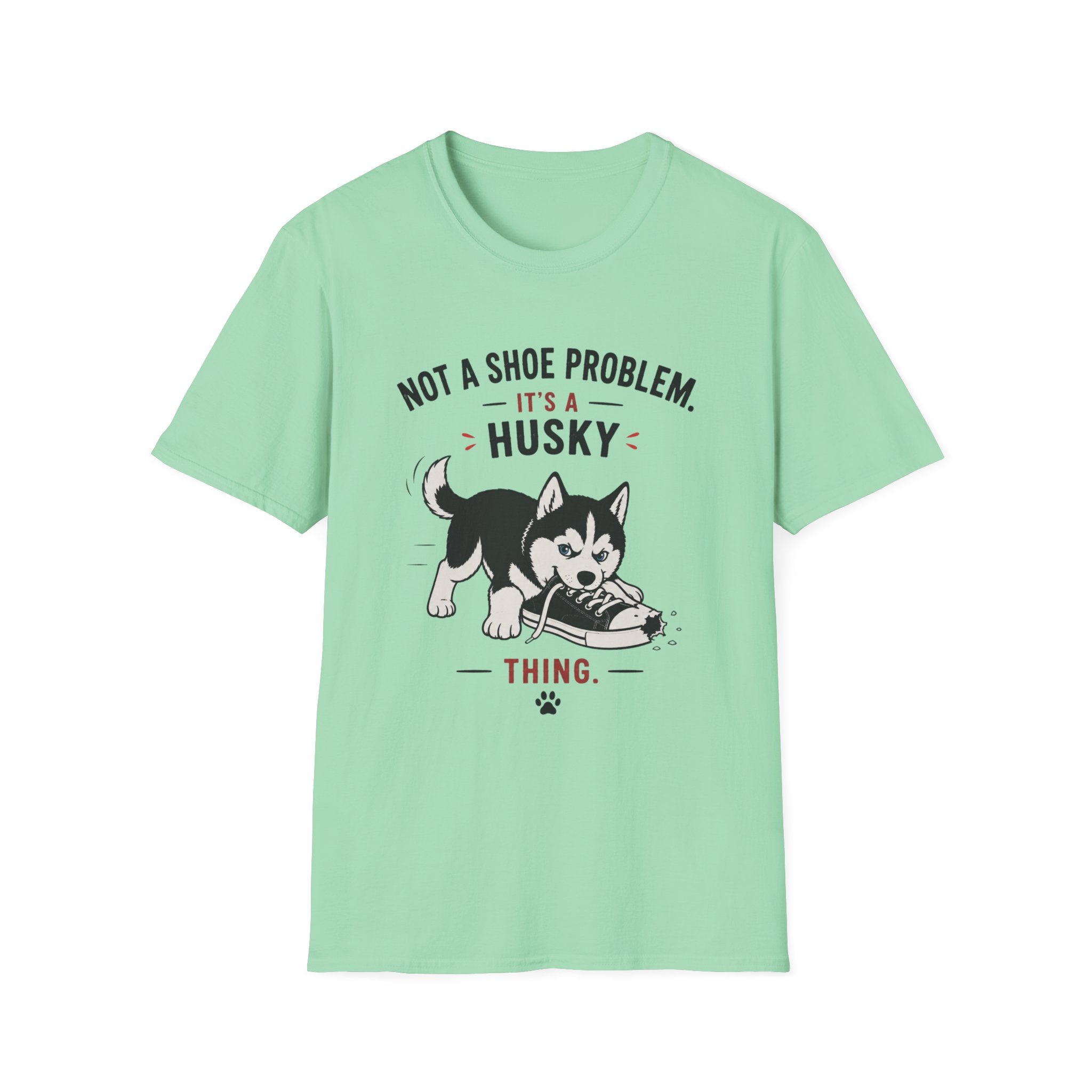 Not a Shoe Problem It's a Husky thing T-Shirt