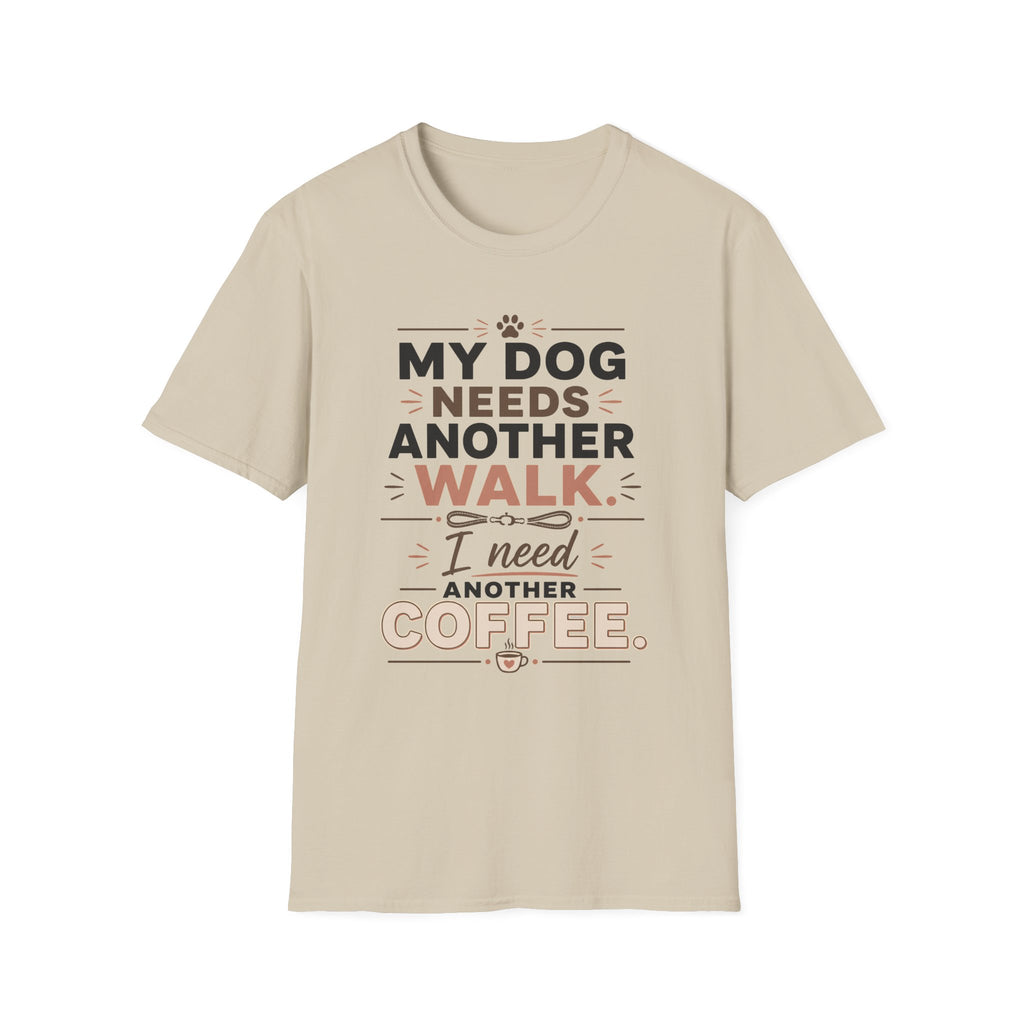 My Dog Needs Another Walk T-Shirt