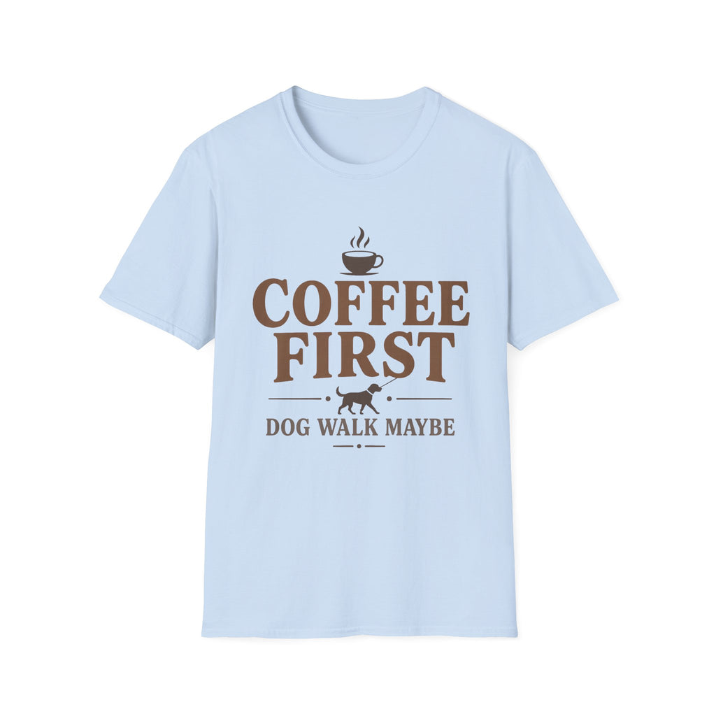 Coffee First Dog Walk Maybe T-Shirt