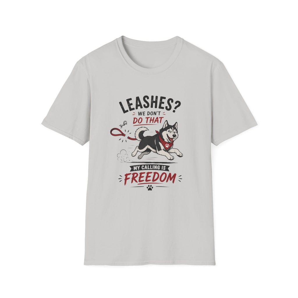 Leashes? We don't do that T-Shirt