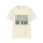Loud Dog Soft Heart T-Shirt