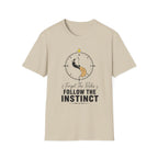 Forget the Rules Follow the Instinct T-Shirt