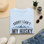 Sorry I Can't My Husky Has Opinions T-Shirt