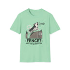 Fence? More Like a Suggestion T-Shirt