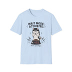 Wait Mode Activated 4.59 T-Shirt