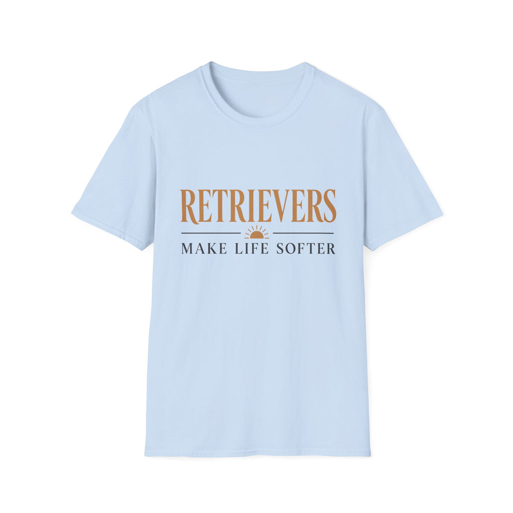 Retrievers Make Life Softer T-Shirt