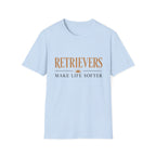 Retrievers Make Life Softer T-Shirt