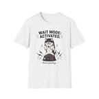 Wait Mode Activated 4.59 T-Shirt