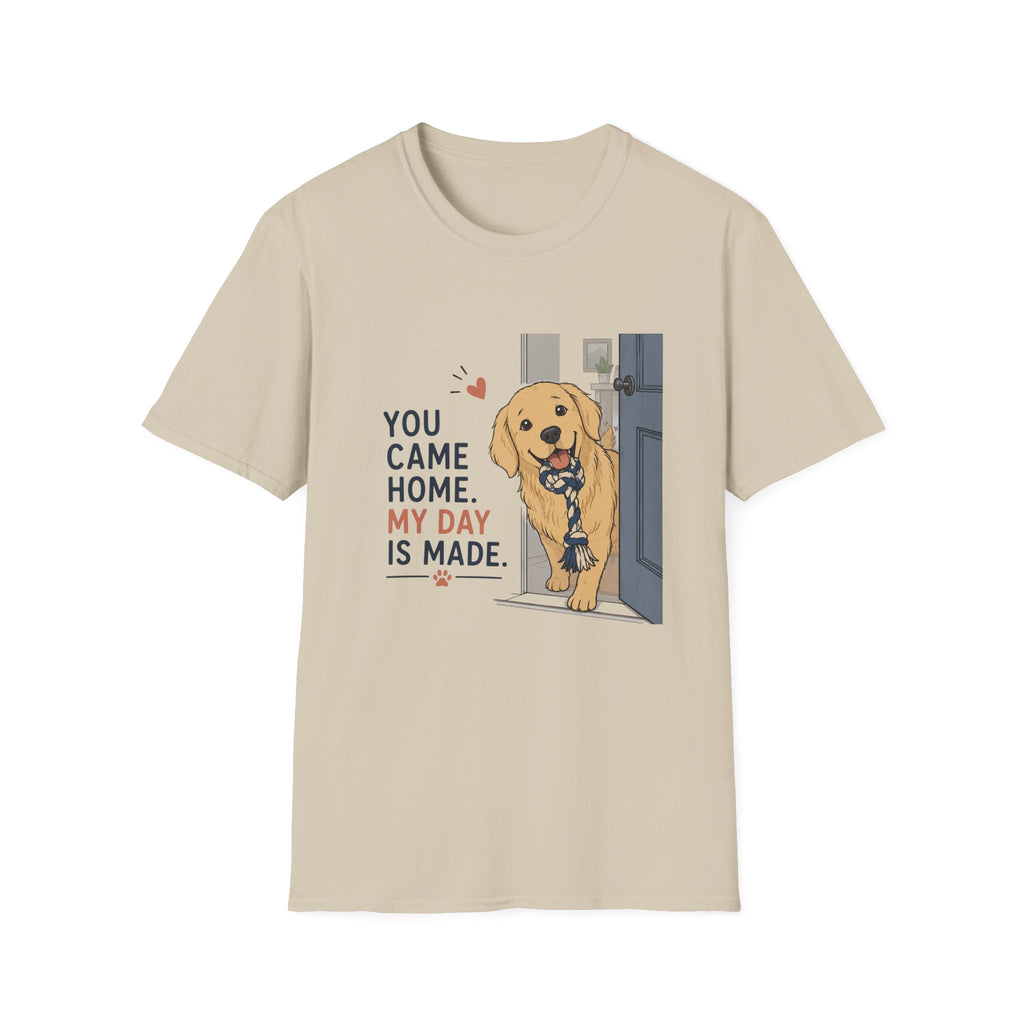 You came home my day is made T-Shirt