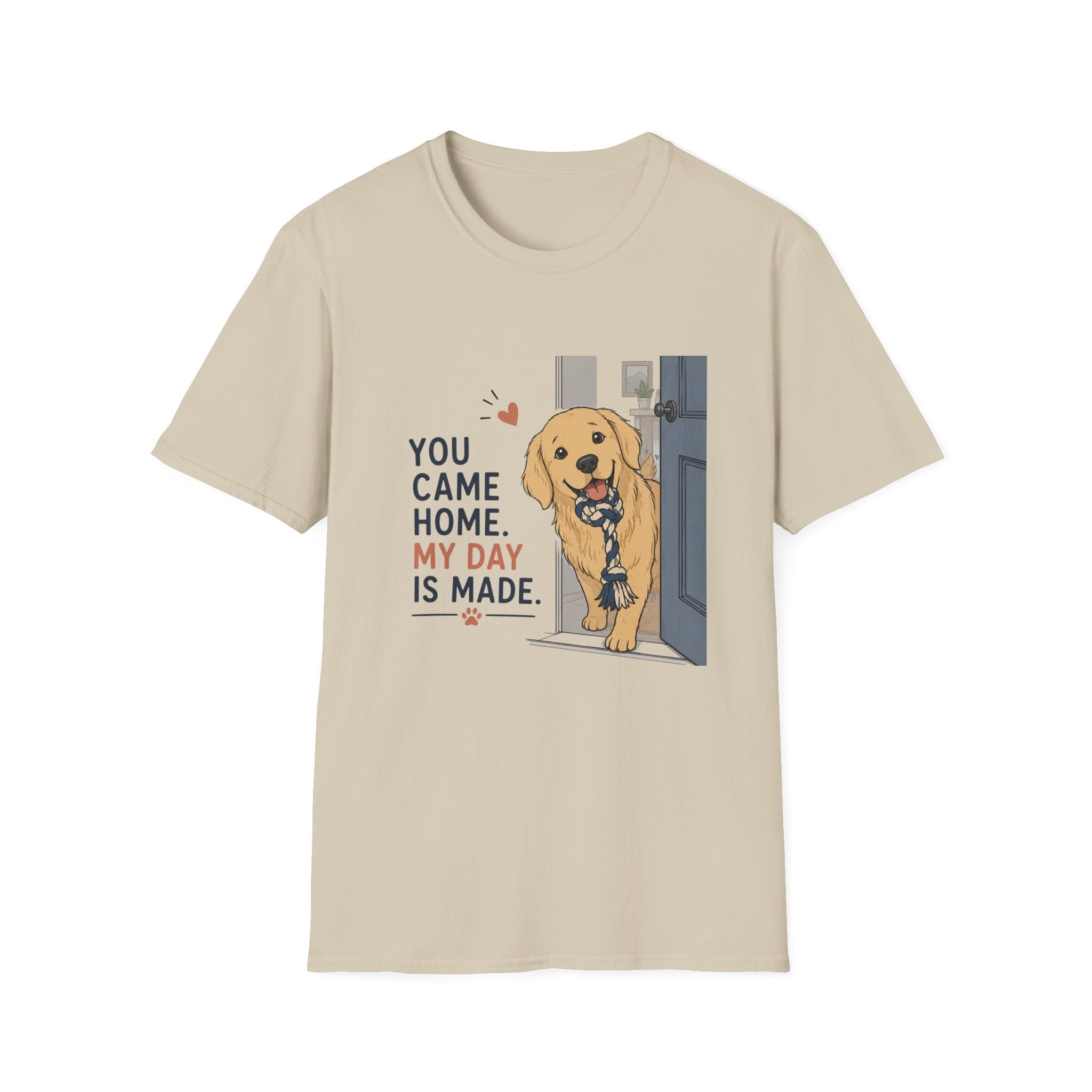 You came home my day is made T-Shirt
