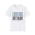 Loud Dog Soft Heart T-Shirt