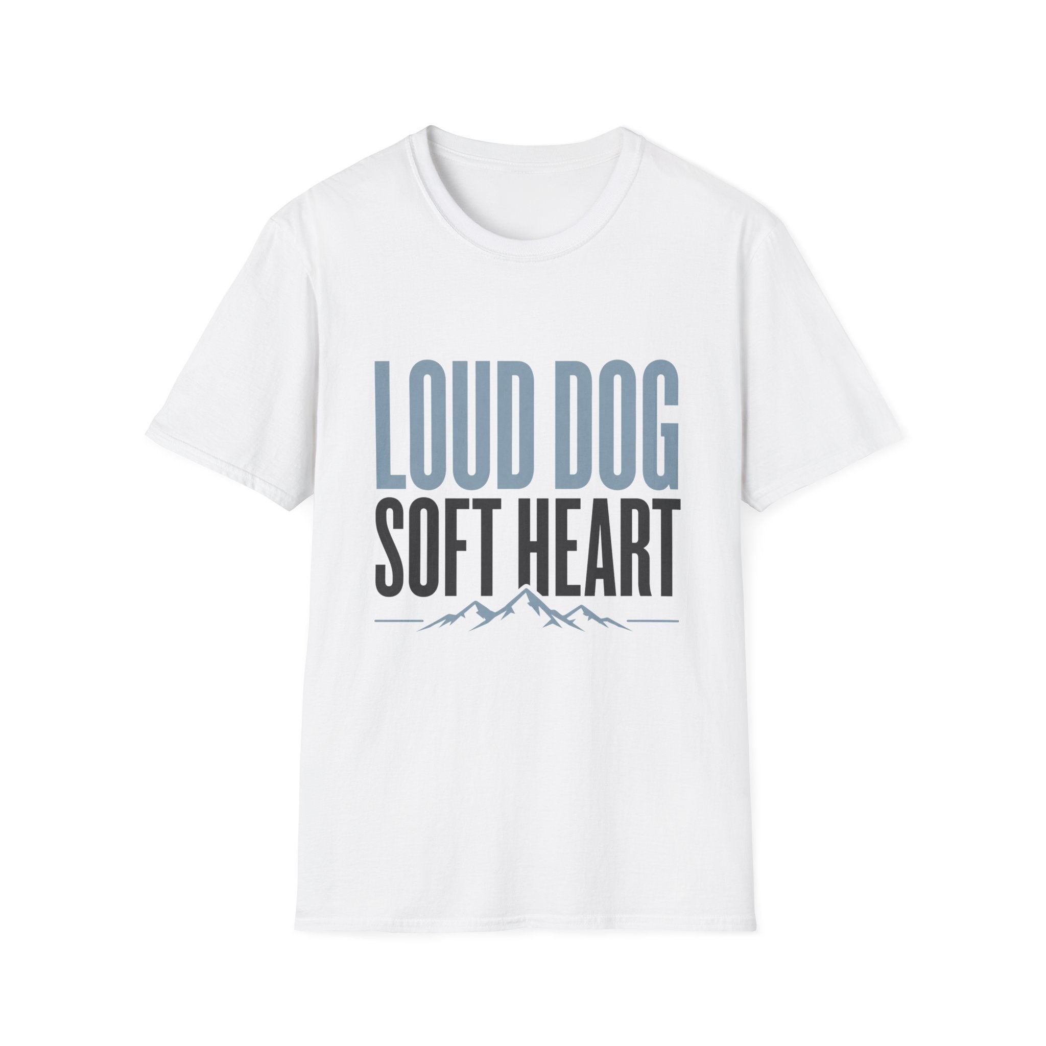 Loud Dog Soft Heart T-Shirt