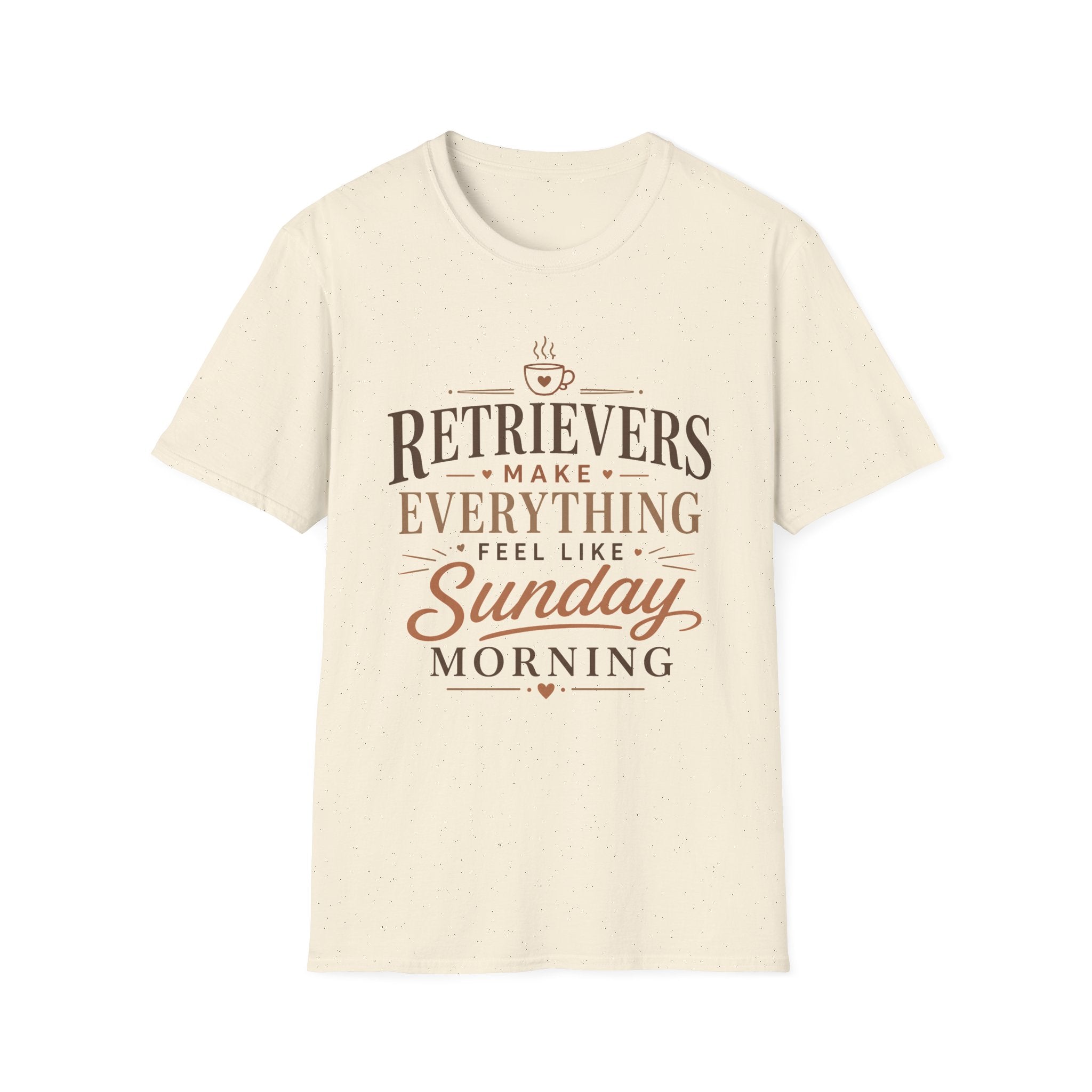 Retrievers Make Everything Feel Like Sunday Morning T-Shirt