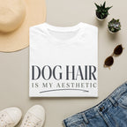 Dog Hair Is My Aesthetic T-Shirt