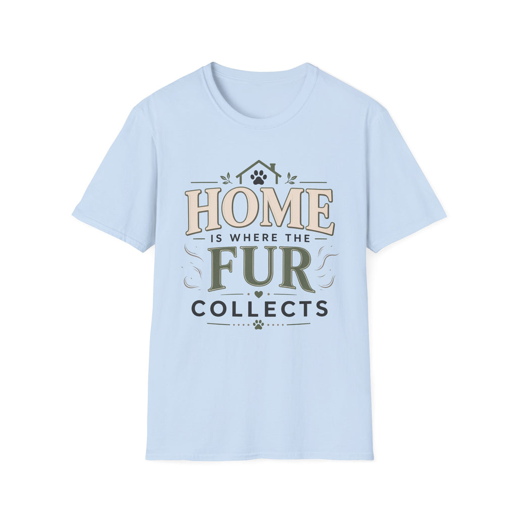 Home Is Where The Fur Collects T-Shirt