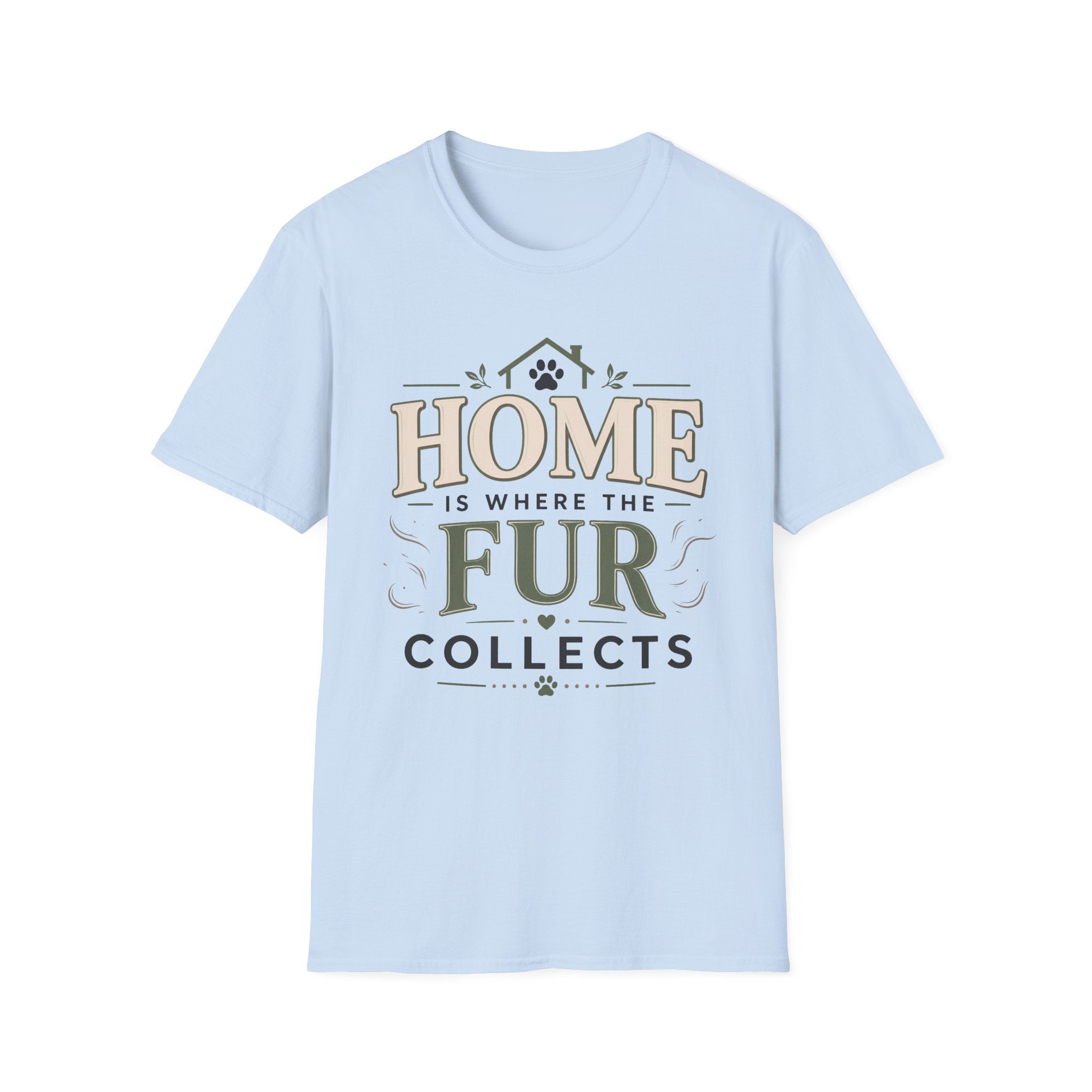 Home Is Where The Fur Collects T-Shirt
