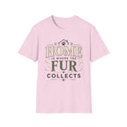 Home Is Where The Fur Collects T-Shirt