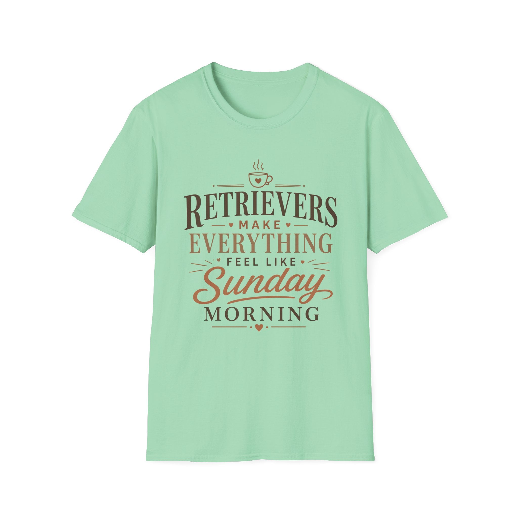 Retrievers Make Everything Feel Like Sunday Morning T-Shirt