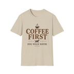 Coffee First Dog Walk Maybe T-Shirt