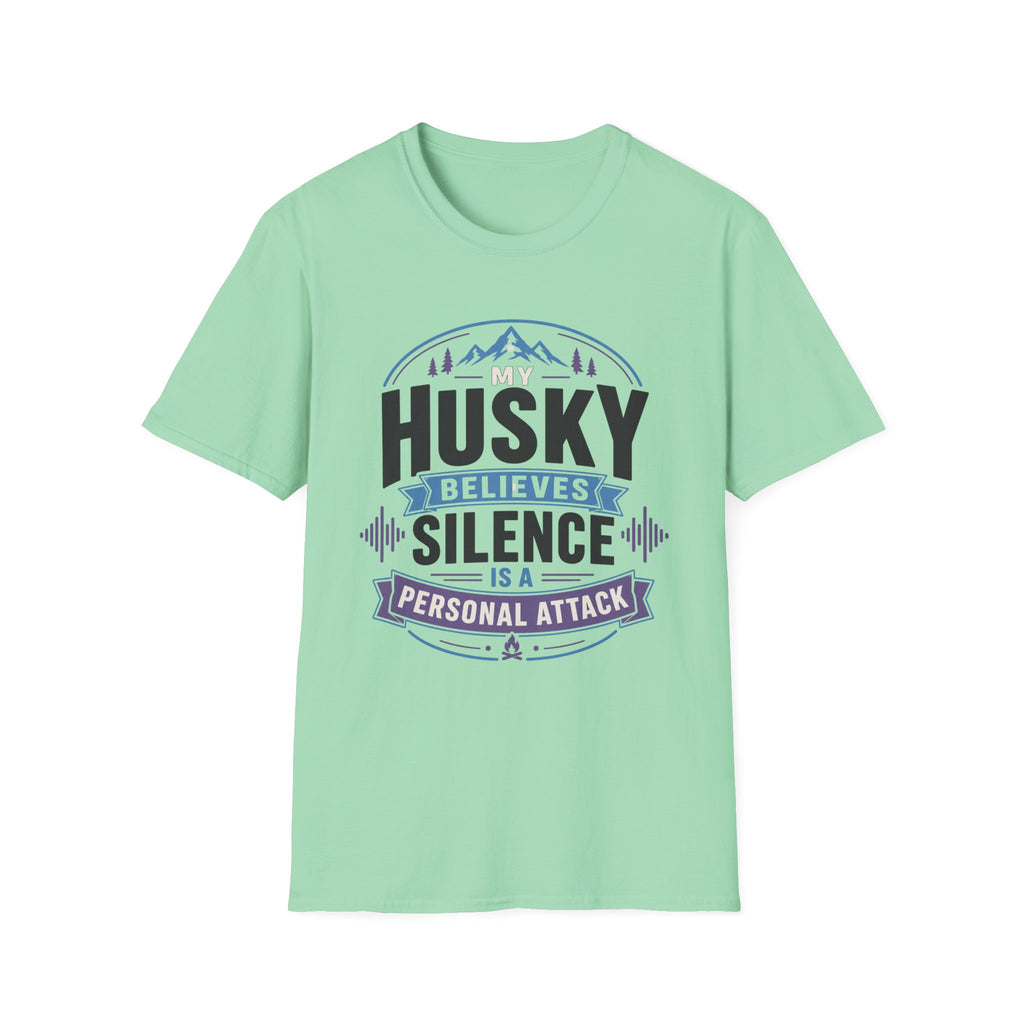 My Husky Believes Silence Is A Personal Attack T-Shirt