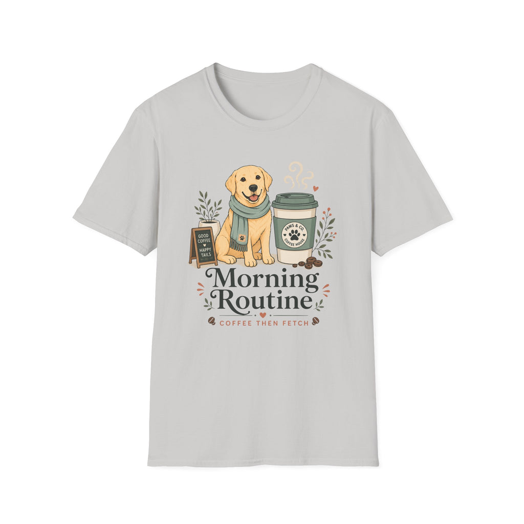 Morning Routine Coffee then Fetch T-Shirt
