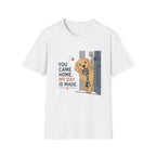 You came home my day is made T-Shirt