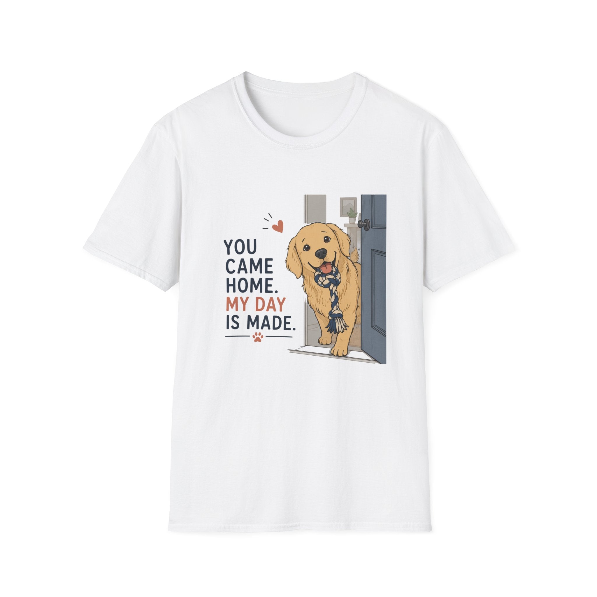 You came home my day is made T-Shirt