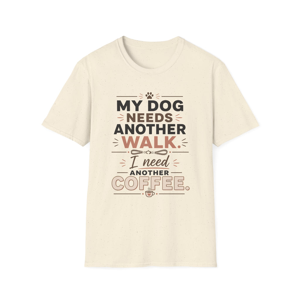 My Dog Needs Another Walk T-Shirt