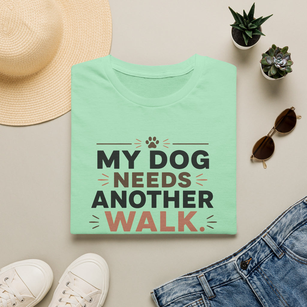 My Dog Needs Another Walk T-Shirt