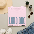 Loud Dog Soft Heart T-Shirt