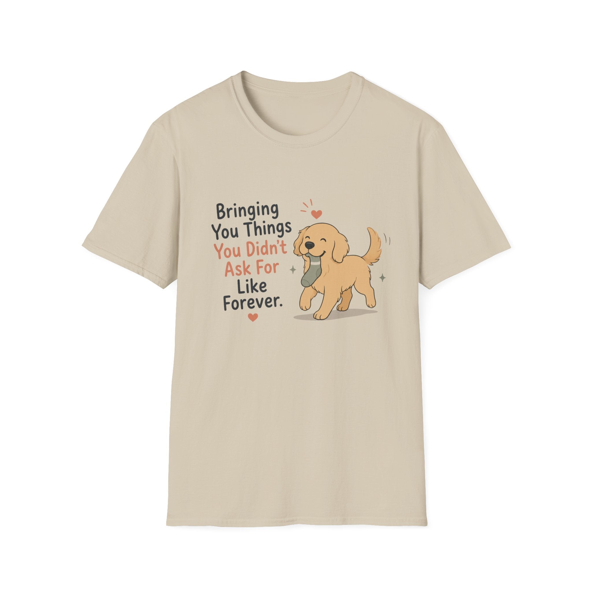 Bringing you things you didn't ask for T-Shirt