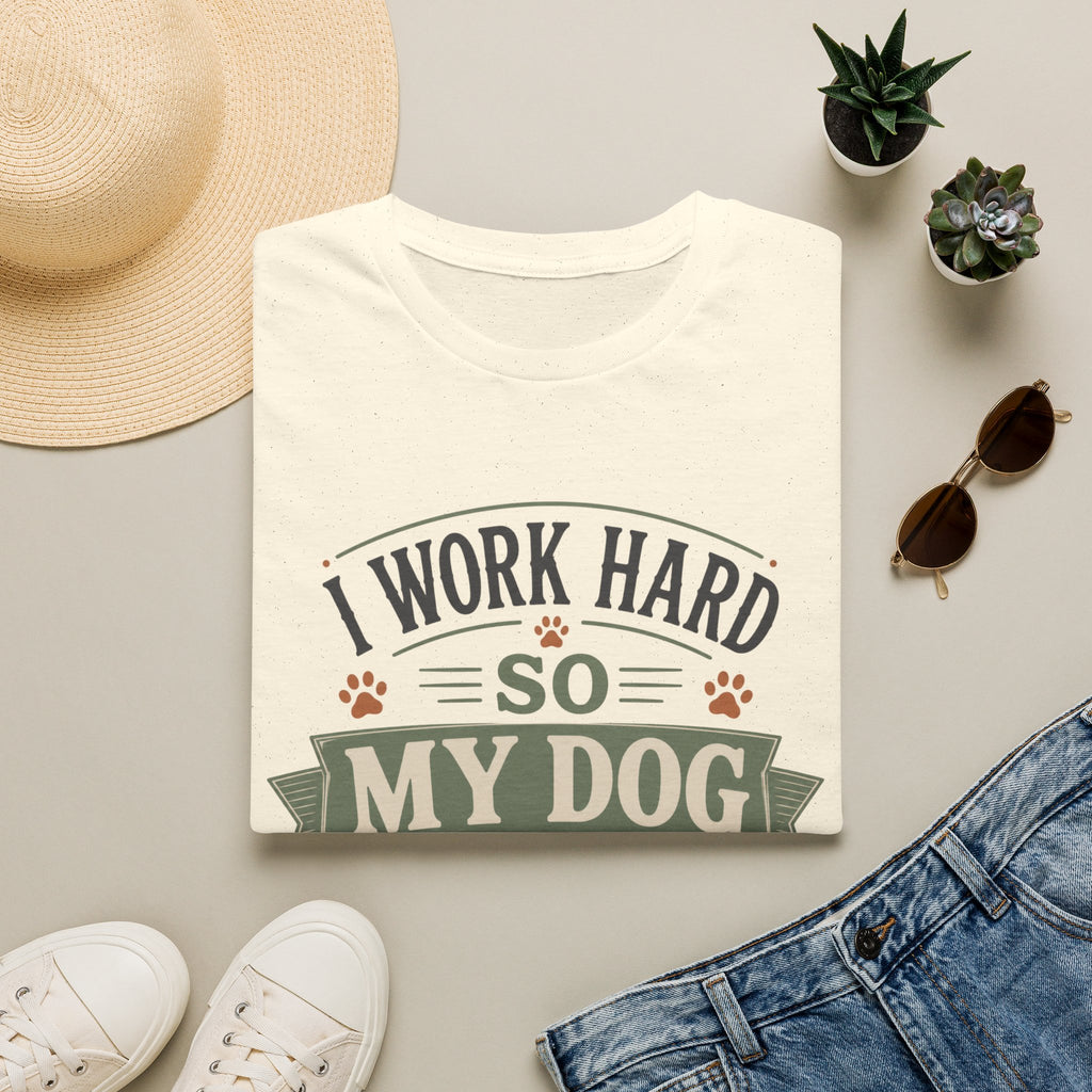 I Work Hard So My Dog Can Live Soft T-Shirt