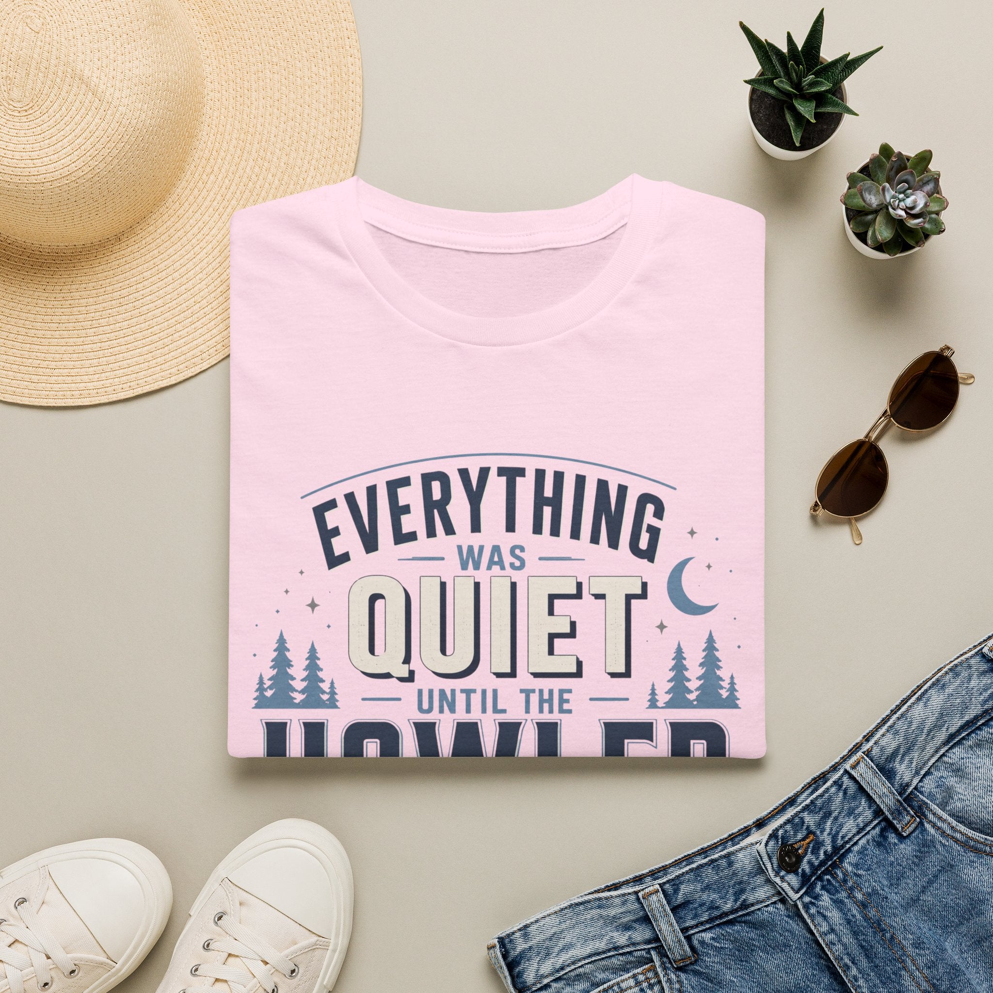Everything Was Quiet Until The Howler Arrived T-Shirt