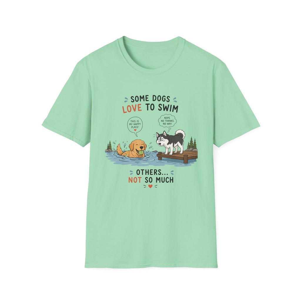 Some Dogs Love to Swim T-Shirt