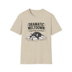 Dramatic Meltdown T-Shirt